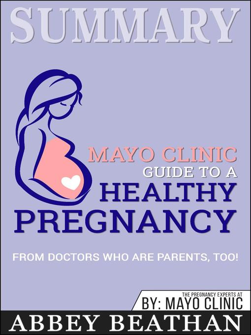 Title details for Summary of Mayo Clinic Guide to a Healthy Pregnancy by Abbey Beathan - Available